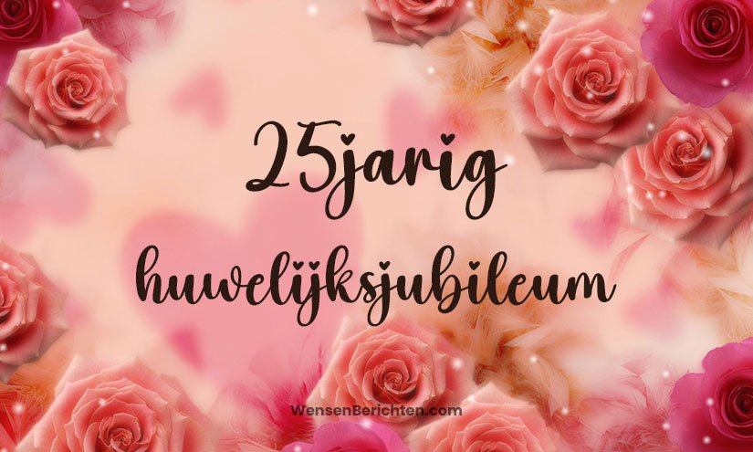 Hartelijke 25e huwelijksverjaardag wensen en berichten